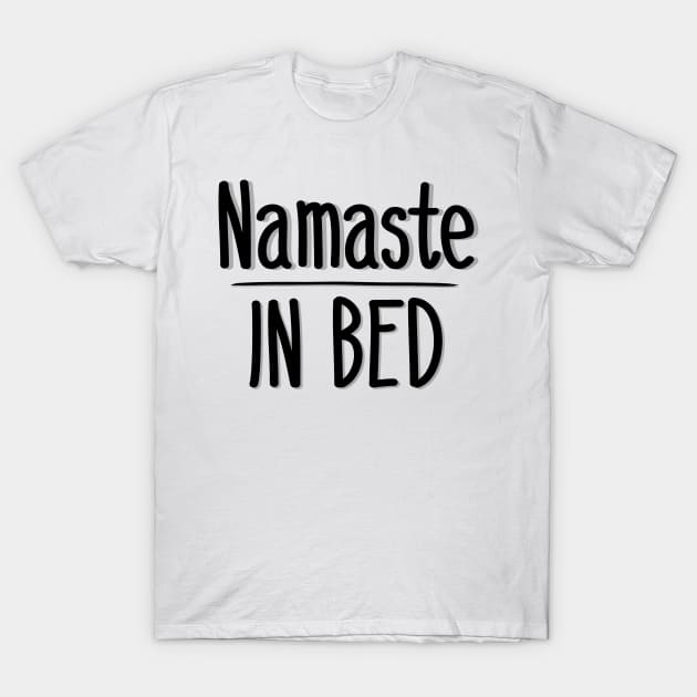Namaste in Bed T-Shirt by IrieSouth